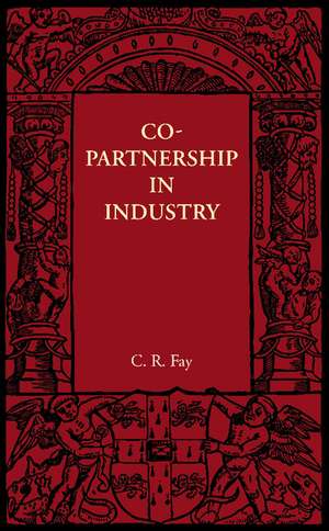 Copartnership in Industry de C. R. Fay