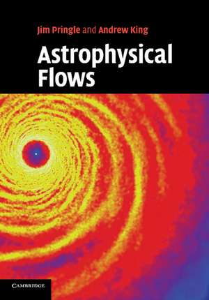 Astrophysical Flows de James E. Pringle