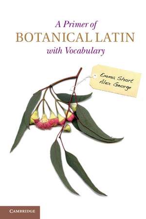 A Primer of Botanical Latin with Vocabulary de Emma Short