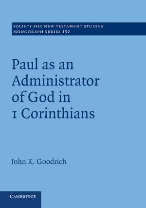 Paul as an Administrator of God in 1 Corinthians de John Goodrich