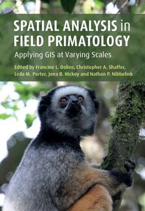 Spatial Analysis in Field Primatology: Applying GIS at Varying Scales de Francine L. Dolins