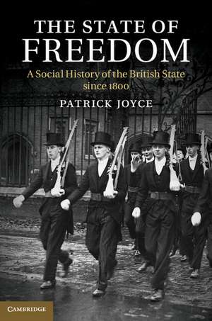 The State of Freedom: A Social History of the British State since 1800 de Patrick Joyce