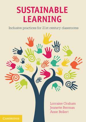 Sustainable Learning: Inclusive Practices for 21st Century Classrooms de Lorraine Graham