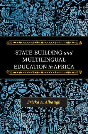 State-Building and Multilingual Education in Africa de Ericka A. Albaugh