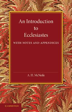 An Introduction to Ecclesiastes: With Notes and Appendices de A. H. McNeile