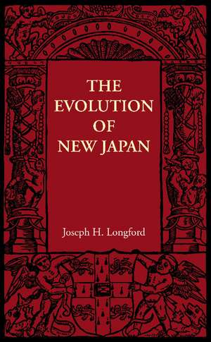 The Evolution of New Japan de Joseph H. Longford