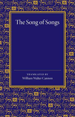 The Song of Songs: Edited as a Dramatic Poem de William Walter Cannon