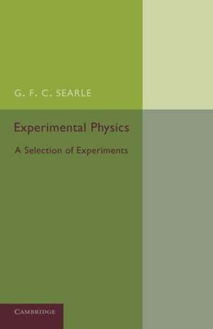 Experimental Physics: A Selection of Experiments de G. F. C. Searle