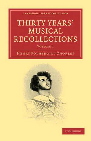 Thirty Years' Musical Recollections de Henry Fothergill Chorley