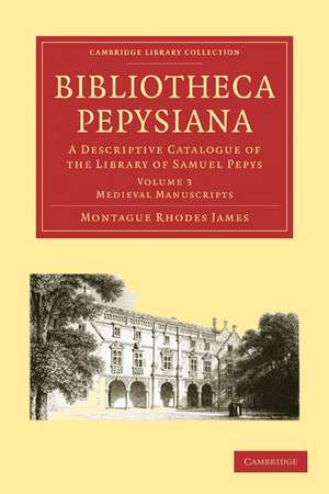 Bibliotheca Pepysiana: A Descriptive Catalogue of the Library of Samuel Pepys de Montague Rhodes James