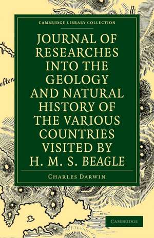 Journal of Researches into the Geology and Natural History of the Various Countries visited by H. M. S. Beagle de Charles Darwin