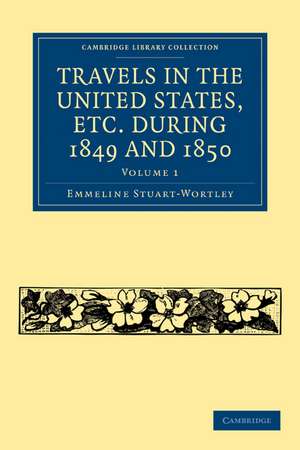 Travels in the United States, etc. during 1849 and 1850 de Emmeline Stuart-Wortley