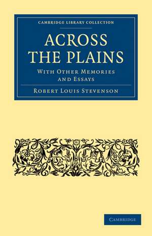 Across the Plains: With other Memories and Essays de Robert Louis Stevenson