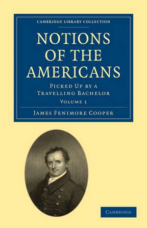 Notions of the Americans: Picked Up by a Travelling Bachelor de James Fenimore Cooper