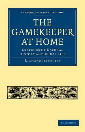 The Gamekeeper at Home: Sketches of Natural History and Rural Life de Richard Jefferies