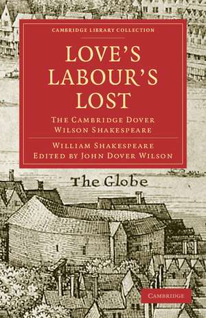 Love's Labours Lost: The Cambridge Dover Wilson Shakespeare de William Shakespeare