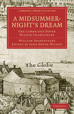 A Midsummer Night's Dream: The Cambridge Dover Wilson Shakespeare de William Shakespeare