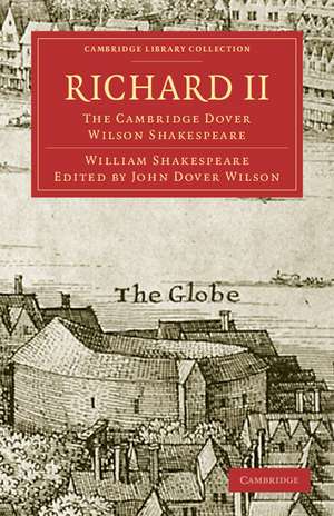 Richard II: The Cambridge Dover Wilson Shakespeare de William Shakespeare