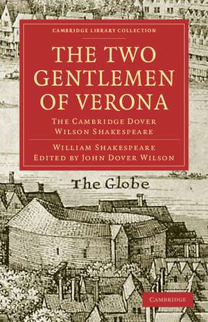 The Two Gentlemen of Verona: The Cambridge Dover Wilson Shakespeare de William Shakespeare