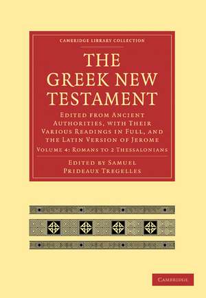 The Greek New Testament: Edited from Ancient Authorities, with their Various Readings in Full, and the Latin Version of Jerome de Samuel Prideaux Tregelles