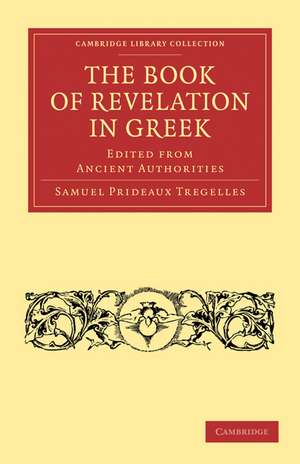 The Book of Revelation in Greek Edited from Ancient Authorities de Samuel Prideaux Tregelles