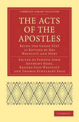 The Acts of the Apostles: Being the Greek Text as Revised by Drs Westcott and Hort de Fenton John Anthony Hort