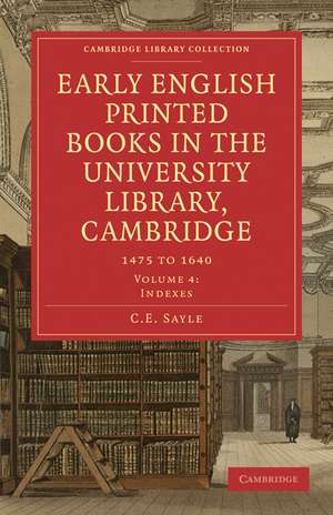 Early English Printed Books in the University Library, Cambridge: 1475 to 1640 de C. E. Sayle