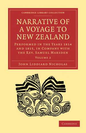 Narrative of a Voyage to New Zealand: Performed in the Years 1814 and 1815, in Company with the Rev. Samuel Marsden de John Liddiard Nicholas