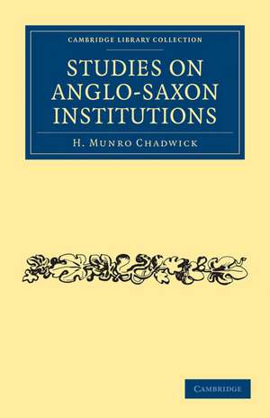 Studies on Anglo-Saxon Institutions de H. Munro Chadwick