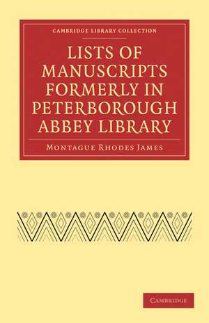 Lists of Manuscripts Formerly in Peterborough Abbey Library de Montague Rhodes James