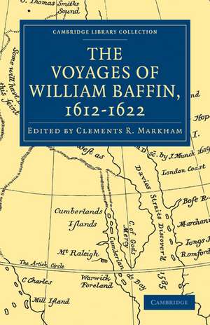 Voyages of William Baffin, 1612–1622 de Clements R. Markham