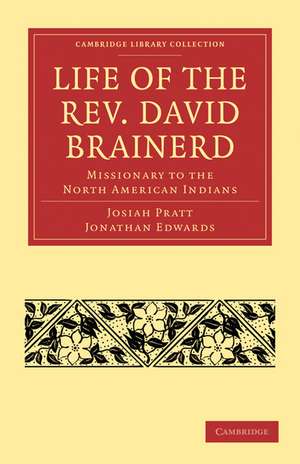 Life of the Rev. David Brainerd: Missionary to the North American Indians de Josiah Pratt