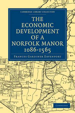 The Economic Development of a Norfolk Manor 1086–1565 de Frances Gardiner Davenport