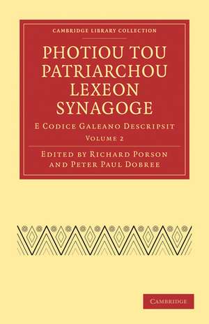 Photiou Tou Patriarchou Lexeon Synagoge: E Codice Galeano Descripsit de Richard Porson