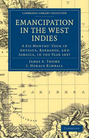 Emancipation in the West Indies: A Six Months’ Tour in Antigua, Barbados, and Jamaica, in the Year 1837 de James A. Thome