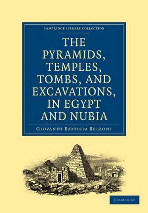 Narrative of the Operations and Recent Discoveries within the Pyramids, Temples, Tombs, and Excavations, in Egypt and Nubia: And of a Journey to the Coast of the Red Sea, in Search of the Ancient Berenice, and of Another to the Oasis of Jupiter Ammon de Giovanni Battista Belzoni