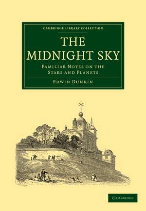 The Midnight Sky: Familiar Notes on the Stars and Planets de Edwin Dunkin