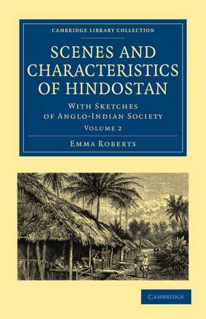 Scenes and Characteristics of Hindostan: With Sketches of Anglo-Indian Society de Emma Roberts