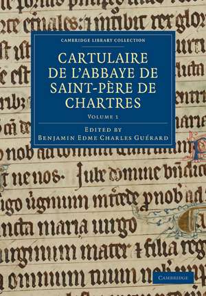 Cartulaire de l'Abbaye de Saint-Père de Chartres: Volume 1 de Benjamin Edme Charles Guérard