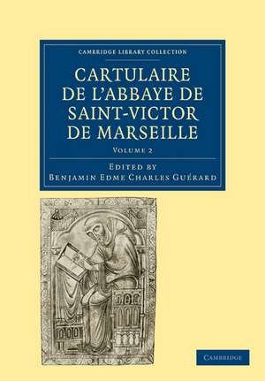 Cartulaire de l'Abbaye de Saint-Victor de Marseille: Volume 2 de Benjamin Edme Charles Guérard