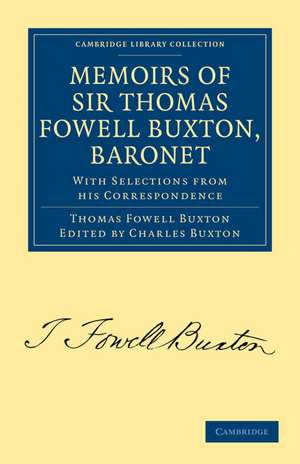 Memoirs of Sir Thomas Fowell Buxton, Baronet: With Selections from his Correspondence de Thomas Fowell -. Buxton