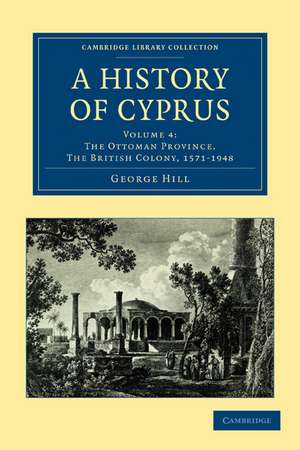 A History of Cyprus de George Hill