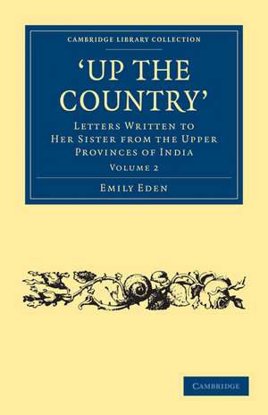 Up the Country: Letters Written to her Sister from the Upper Provinces of India de Emily Eden