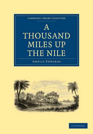 A Thousand Miles up the Nile de Amelia Ann Blanford Edwards