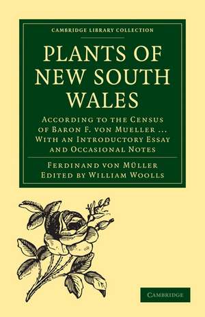 Plants of New South Wales: According to the Census of Baron F. von Mueller ... With an Introductory Essay and Occasional Notes de Ferdinand von Müller