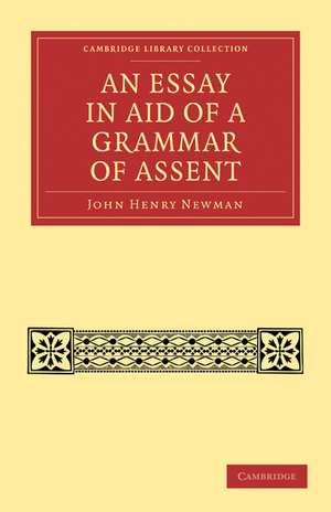 An Essay in Aid of a Grammar of Assent de John Henry Newman