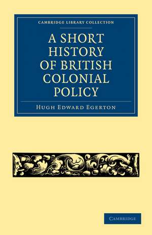 A Short History of British Colonial Policy de Hugh Edward Egerton