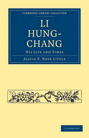 Li Hung-Chang: His Life and Times de Alicia E. Neve Little