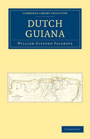 Dutch Guiana de William Gifford Palgrave