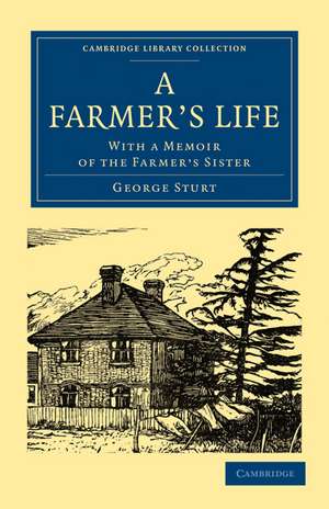 A Farmer's Life: With a Memoir of the Farmer's Sister de George Sturt